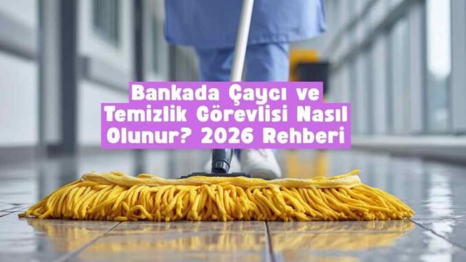 bankada çaycı nasıl olunur