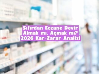 eczane devir almak mı açmak mı