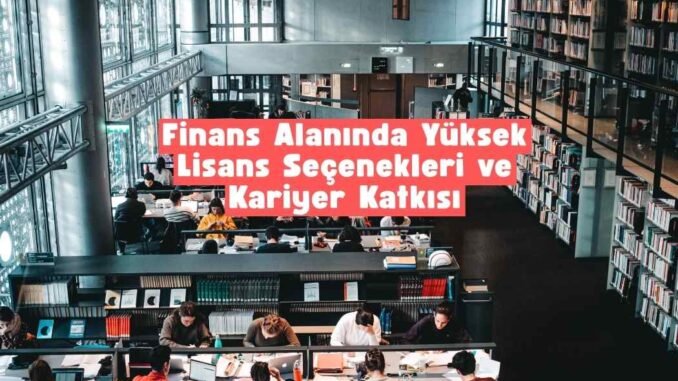 finans yüksek lisans seçenekleri finans yüksek lisans seçenekleri